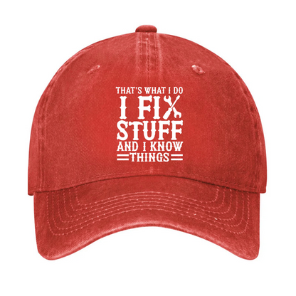 That's What I Do I Fix Stuff And I Know Things Sarcastic Hat