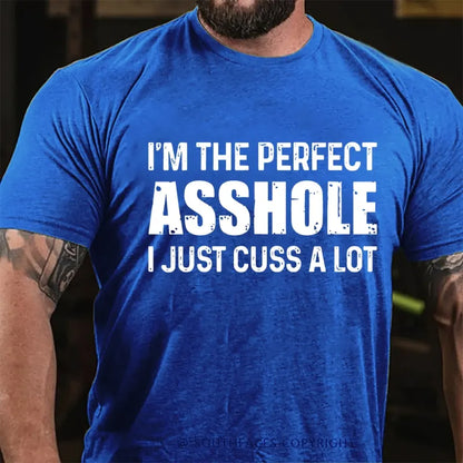 I'm The Perfect Asshole I Just Cuss A Lot Funny T-Shirt