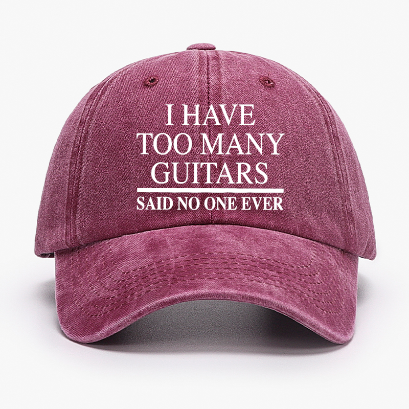 I Have Too Many Guitars Said No One Ever Hat