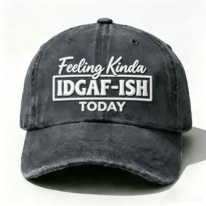 Embroidered  Feeling Kinda Idgaf-Ish Today  Hat