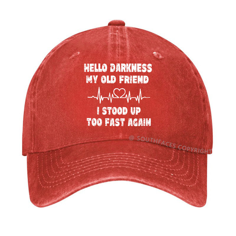 Hello Darkness My Old Friend I Stood Up Too Fast Again Funny  Hats