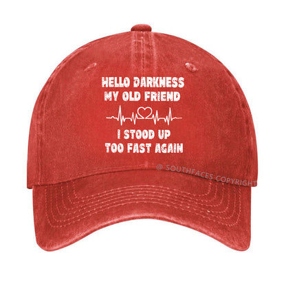 Hello Darkness My Old Friend I Stood Up Too Fast Again Funny  Hats