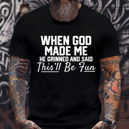 When God Made Me He Grinned and Said funny Sarcastic Saying T-Shirt