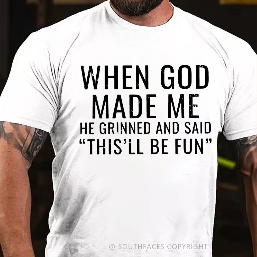 When God Made Me He Grinned and Said funny Sarcastic Saying T-Shirt
