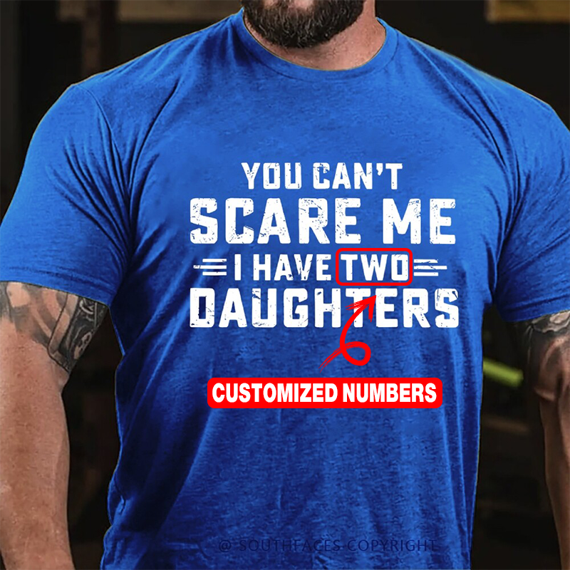 You Can't Scare Me I have Two Daughters T-Shirt
