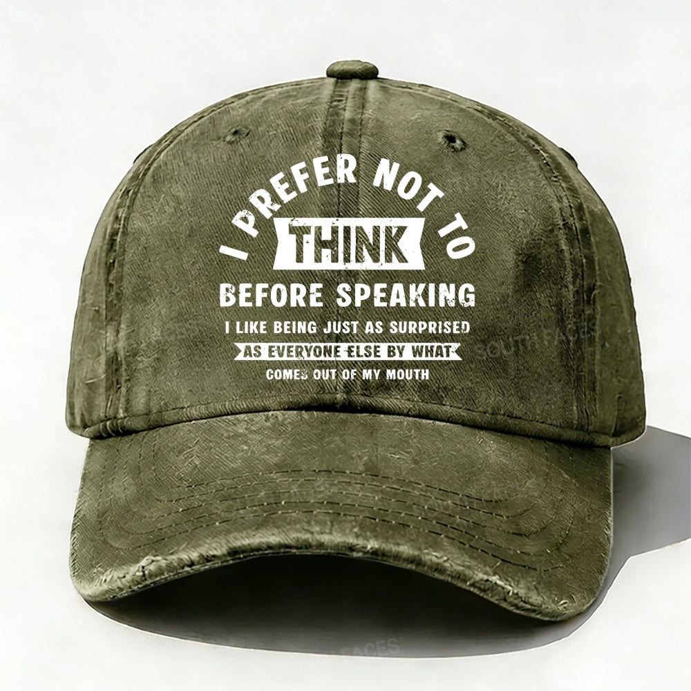 I Prefer Not To Think Before Speaking Baseball Cap
