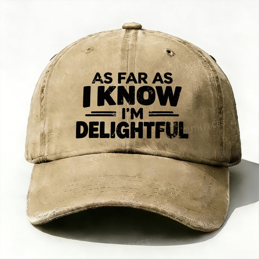 As Far As I Know I'm Delightful  Baseball Cap
