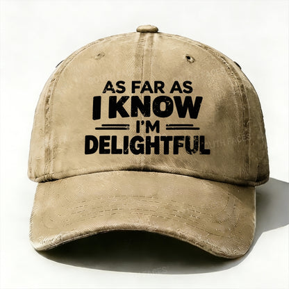 As Far As I Know I'm Delightful  Baseball Cap