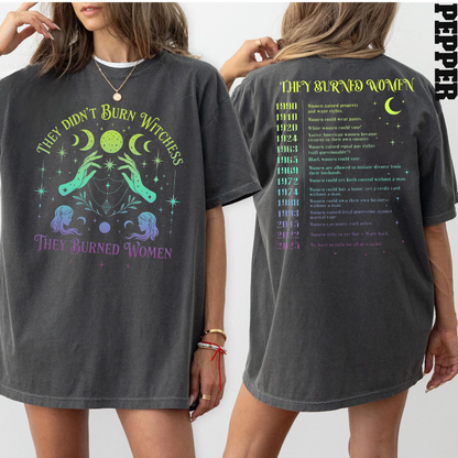 They Didn't Burn Witches They Burned Women Unisex T-shirt/Crewneck/Hoodie