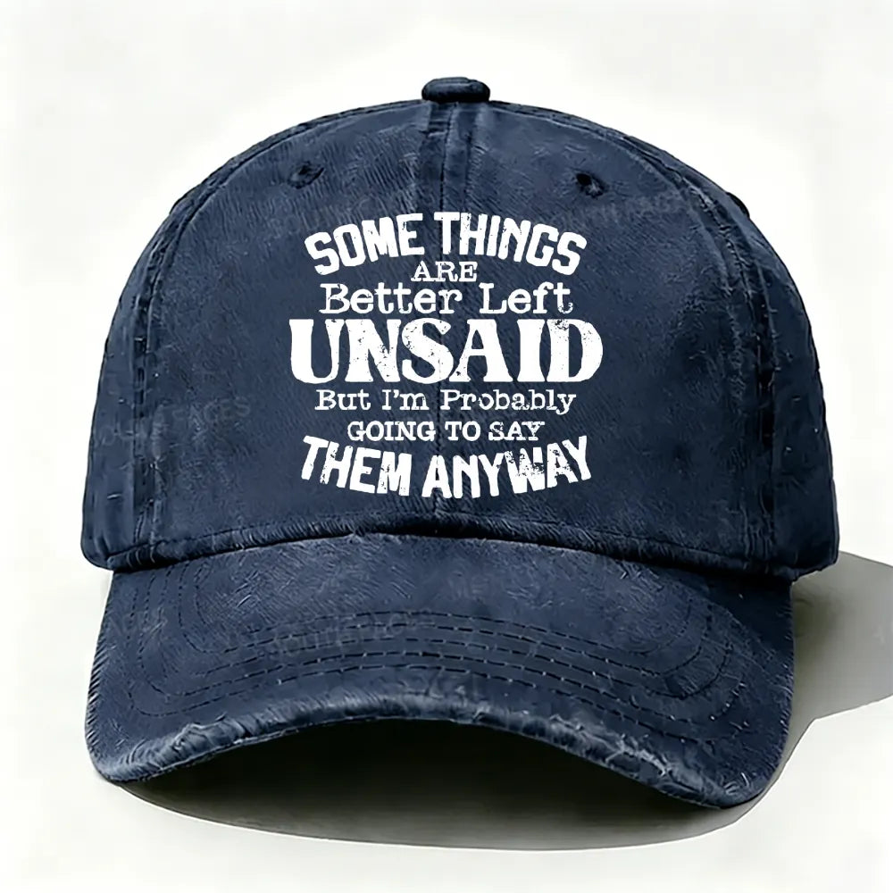Some Things Are Better Left Unsaid But I'm Probably Going To Say Them Anyway Baseball Cap