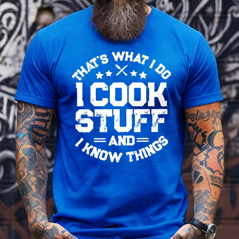 That's What I Do I Cook Stuff And I Know Things T-shirts