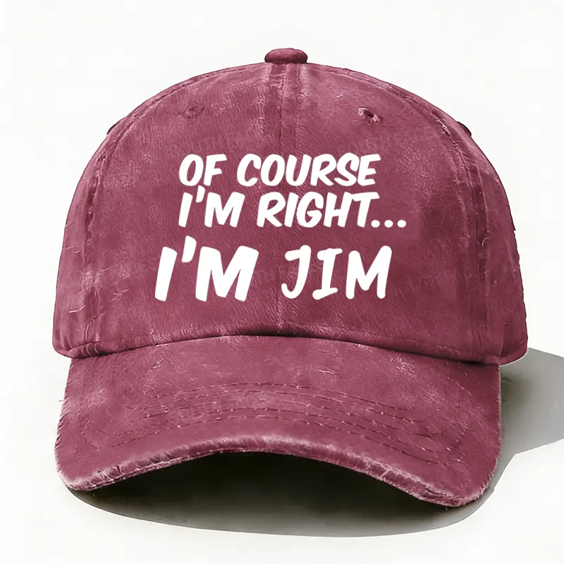 Of Course I'm Right I'm Jim Hat