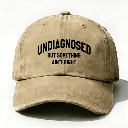 Personalized ¡°Undiagnosed But Something Ain't Right¡±Custom Embroidery Hat