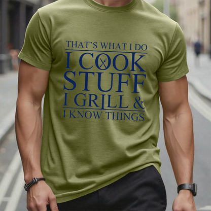 That's What I Do I Cook Stuff I Grill And I Know Things T-shirt