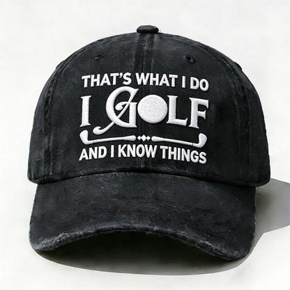 Embroidered ¡° That's What I Do I Golf And I Know Things ¡± Hat