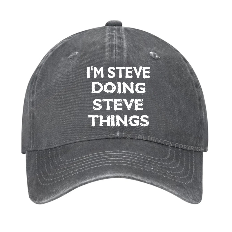 I'm Steve Doing Steve Things Funny Hat