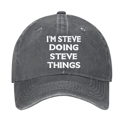 I'm Steve Doing Steve Things Funny Hat