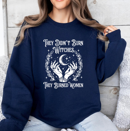 They Didn't Burn Witches They Burned Women, Feminist Witch Unisex T-shirt/Crewneck/Hoodie