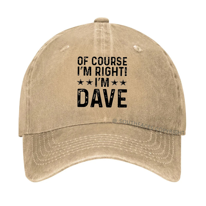 Of Course I'm Right I'm Dave Hat