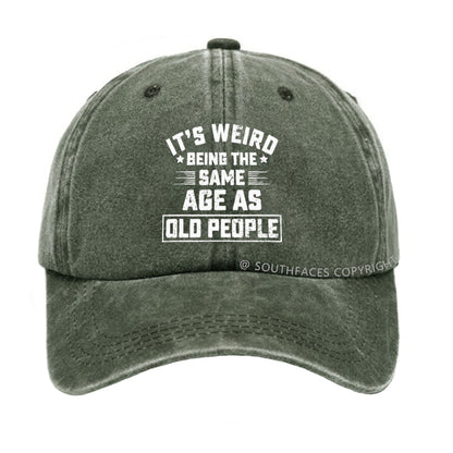 It Is Weird Being The Same Age As Old People hat