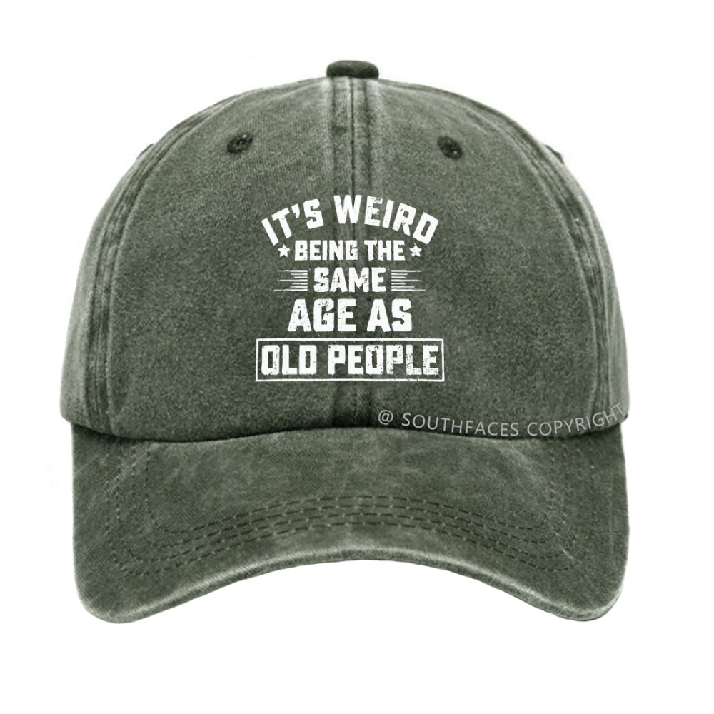 It Is Weird Being The Same Age As Old People hat
