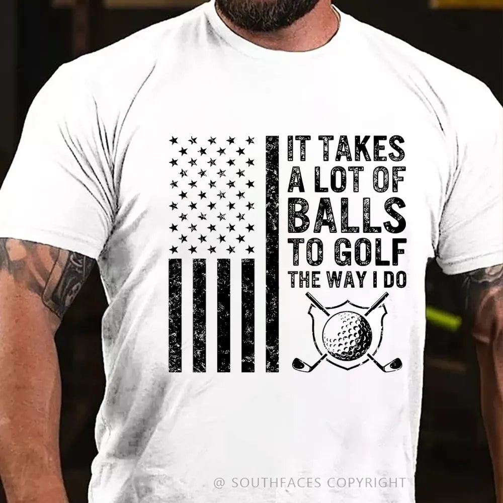 It Takes A Lot of Balls to Golf The Way I Do USA Flag T-Shirt