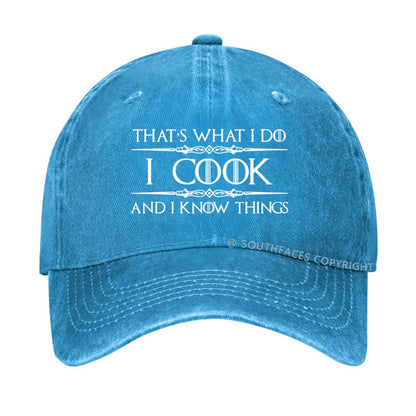 That's What I Do I Cook And I Know Things hat