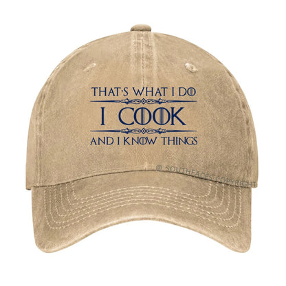 That's What I Do I Cook And I Know Things hat
