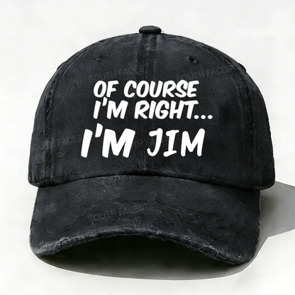 Of Course I'm Right I'm Jim Hat