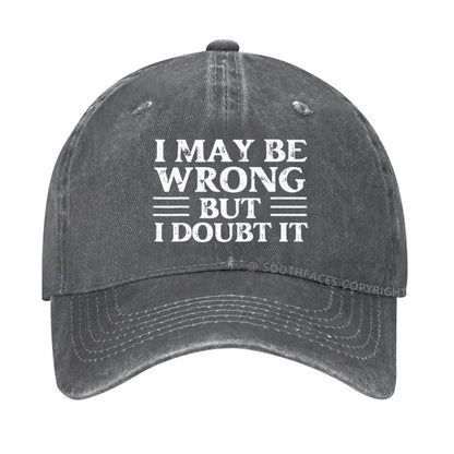 I May Be Wrong But I Doubt It hat