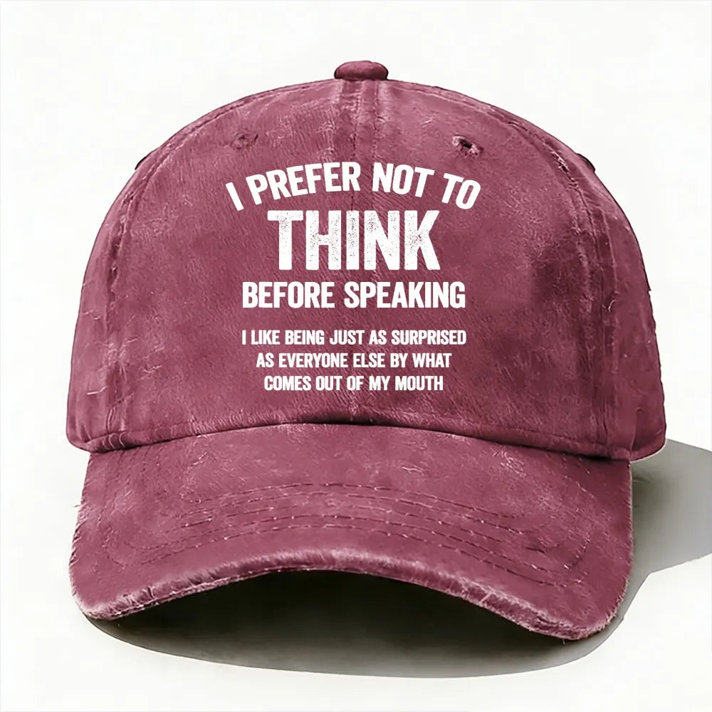 I Prefer Not To Think Before Speaking Baseball Cap