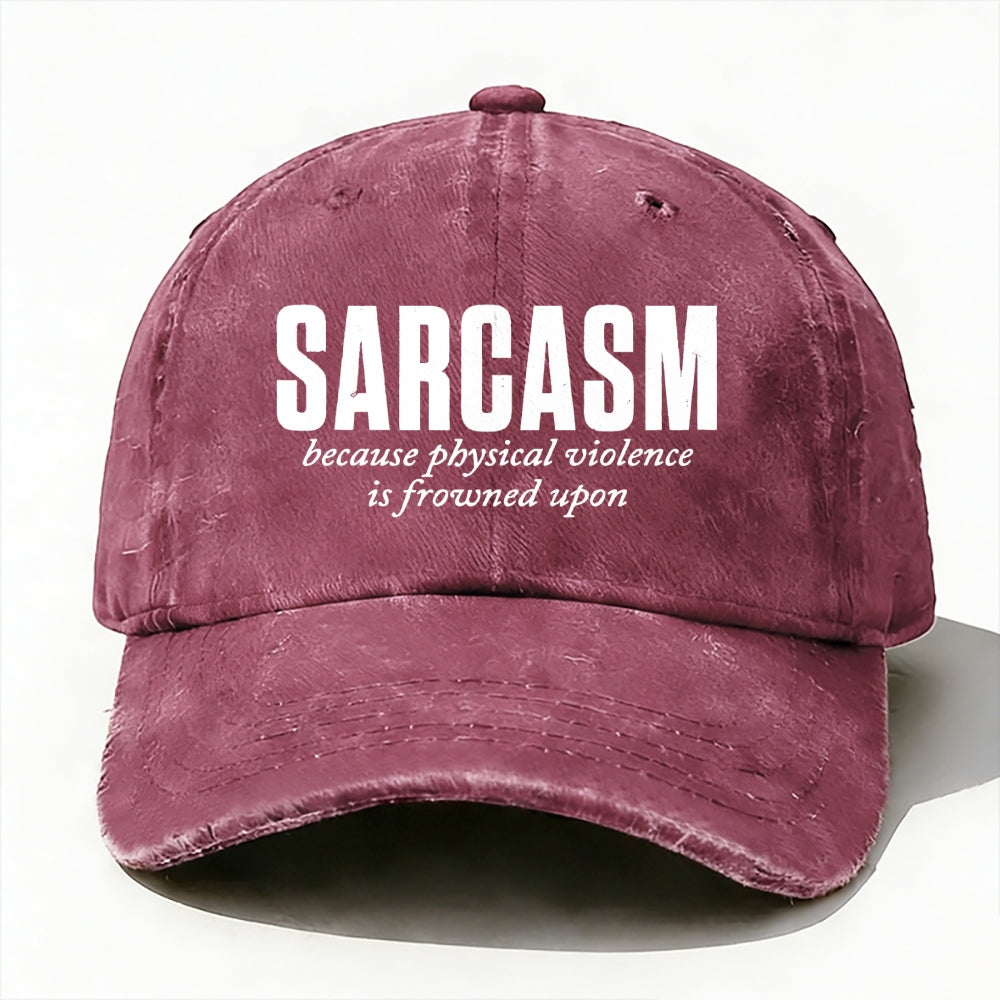 Sarcasm Because Physical Violence Is Frowned Upon baseball cap