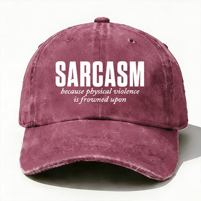 Sarcasm Because Physical Violence Is Frowned Upon baseball cap