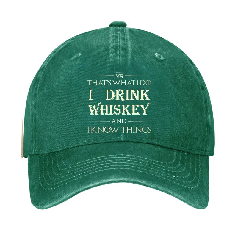 That's What I Do I Drink Whiskey And I know Things Hat