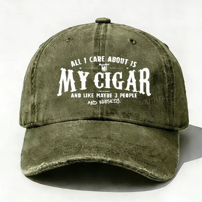 All I Care About Is My Cigar And Like Maybe 3 People And Whiskey Baseball Cap