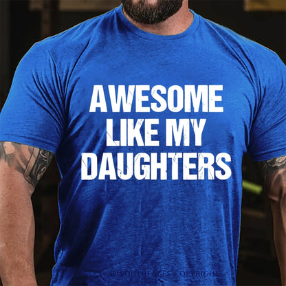 Awesome Like My Daughters T-Shirt