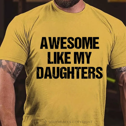 Awesome Like My Daughters T-Shirt
