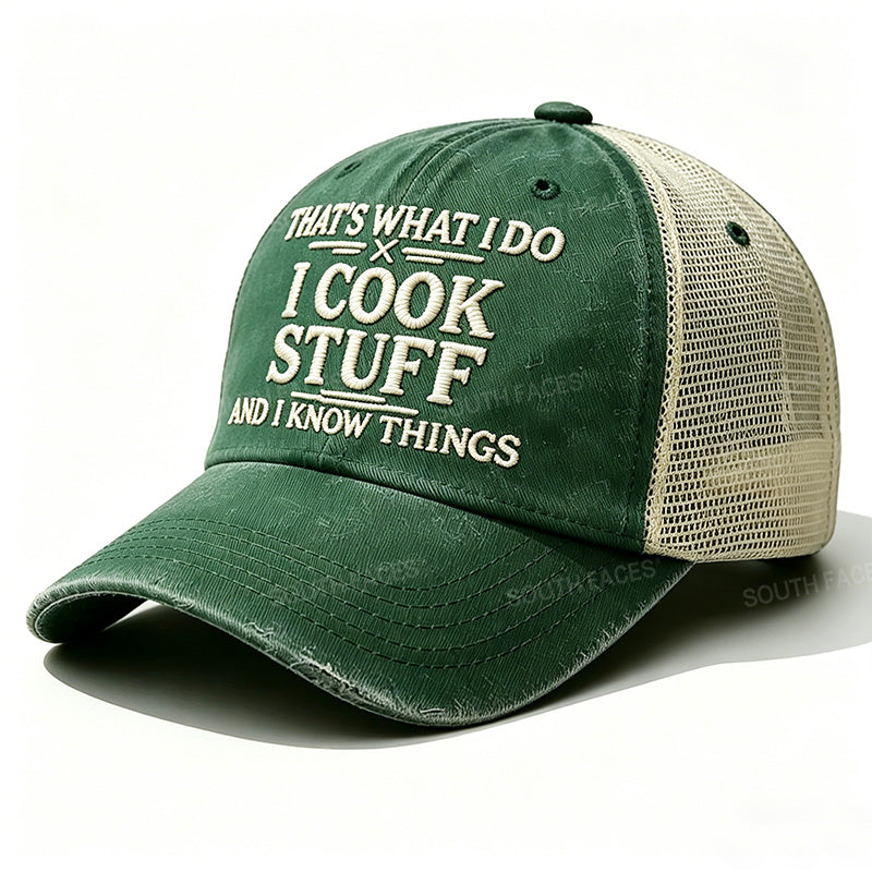 Embroidered That's What I Do I Cook Stuff And I Know Things Trucker Cap