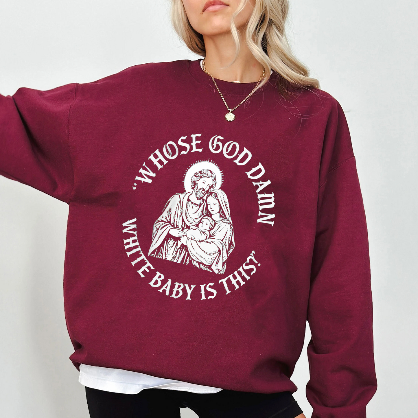 Whose God Damn White Baby Is This Unisex Shirts/Crewneck/Hoodie