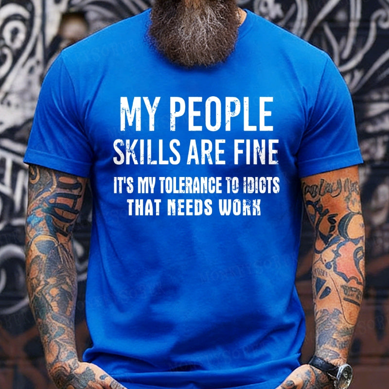 My People Skills Are Fine It's My Tolerance To Idiots That Needs Work shirts