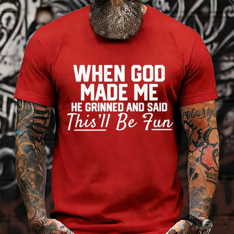 When God Made Me He Grinned and Said funny Sarcastic Saying T-Shirt