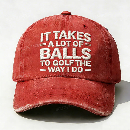 Personalized ¡°It Takes A Lot of Balls to Golf The Way I Do¡±Custom Embroidery Hat