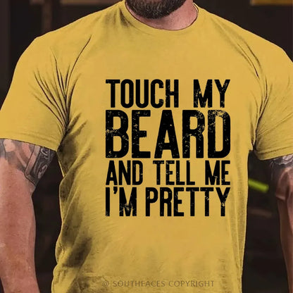 Touch My Beard and Tell Me I'm Pretty Shirt Funny Beard Men T-Shirt