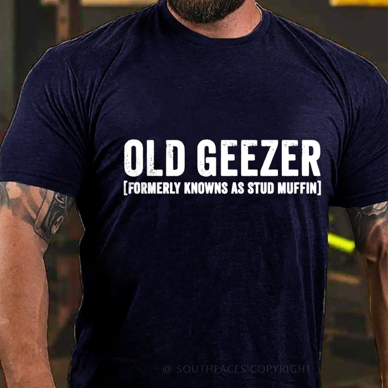 Old Geezer Formerly Known As Stud Muffin T-Shirt T-Shirt