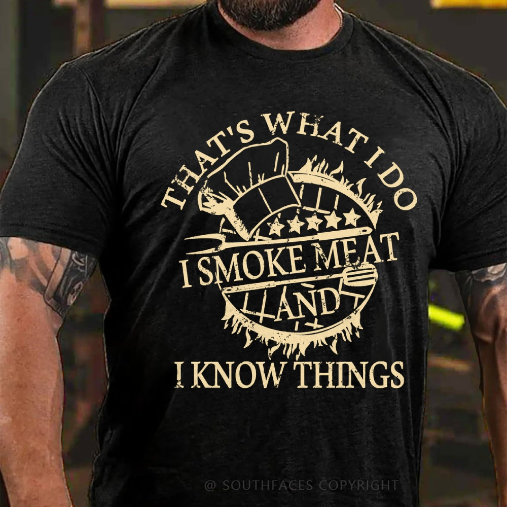 That's What I Do I Smoke Meat And I Know Things Funny Family T-Shirt