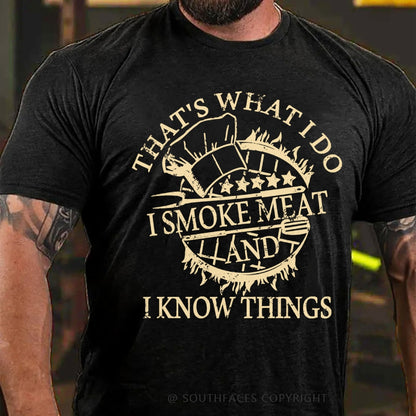 That's What I Do I Smoke Meat And I Know Things Funny Family T-Shirt