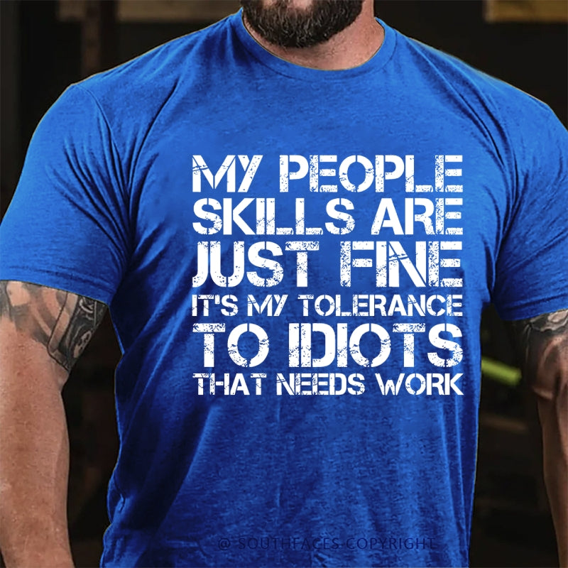 My People Skills Are Just Fine. It's My Tolerance To Idiots That Needs Work T-Shirt