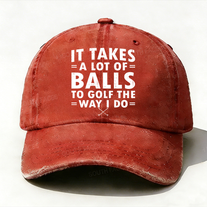 Personalized ¡°It Takes A Lot of Balls to Golf The Way I Do¡±Custom Embroidery Hat