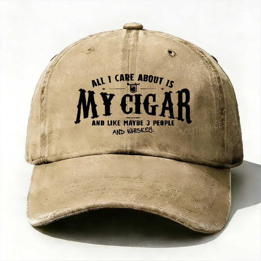 All I Care About Is My Cigar And Like Maybe 3 People And Whiskey Baseball Cap