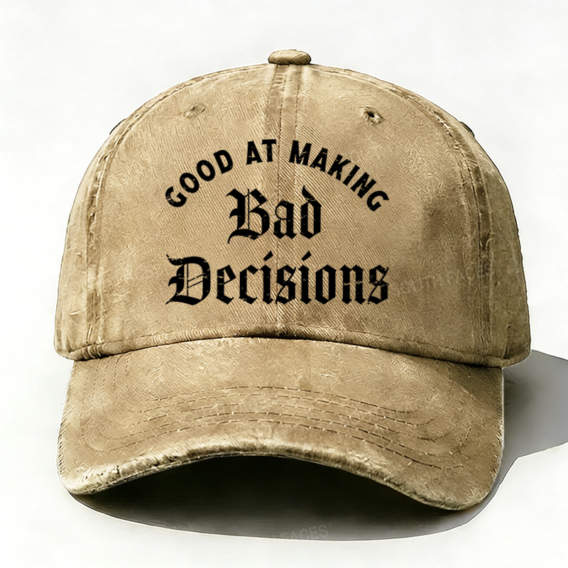 Good At Making Bad Decision hat